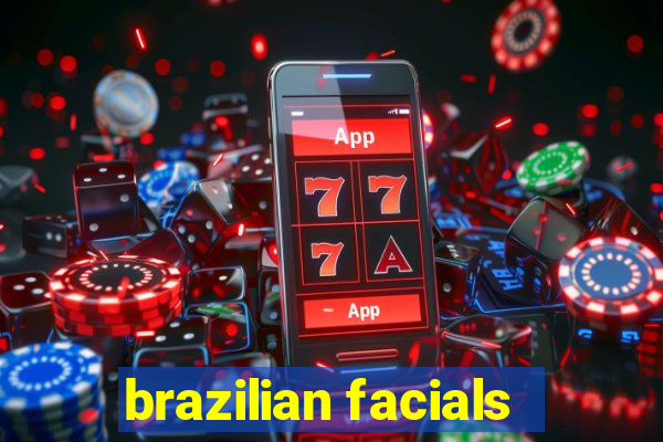 brazilian facials